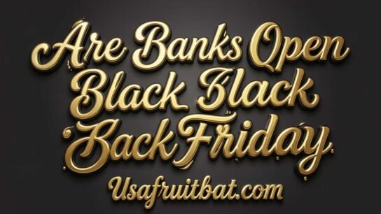 Are Banks Open on Black Friday